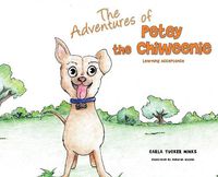 Cover image for The Adventures of Petey the Chiweenie: Learning Acceptance