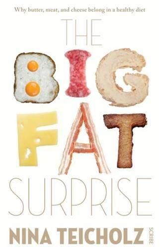 Cover image for The Big Fat Surprise: Why Butter, Meat, And Cheese Belong In A Healthy Diet,