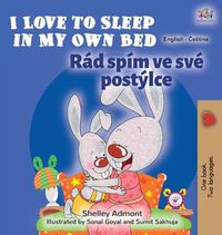 Cover image for I Love to Sleep in My Own Bed (English Czech Bilingual Book for Kids)