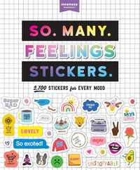 Cover image for So. Many. Feelings Stickers.: 2,700 Stickers for Every Mood