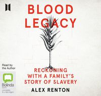 Cover image for Blood Legacy: Reckoning with a Family's Story of Slavery