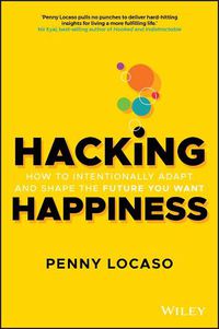 Cover image for Hacking Happiness: How to Intentionally Adapt and Shape the Future You Want