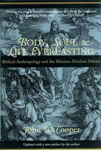 Cover image for Body, soul and life everlasting: Biblical Anthropology And The Monism-Dualism Debate