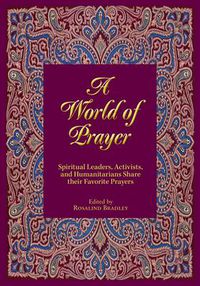 Cover image for A World of Prayer: Religious Leaders, Activists, and Humanitarians Share Their Favorite Prayers