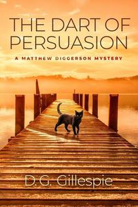 Cover image for The Dart of Persuasion: A Matthew Diggerson Mystery