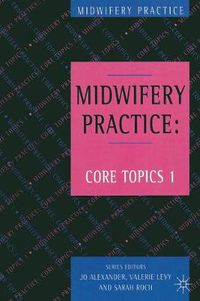 Cover image for Midwifery Practice: Core Topics 1: Antenatal