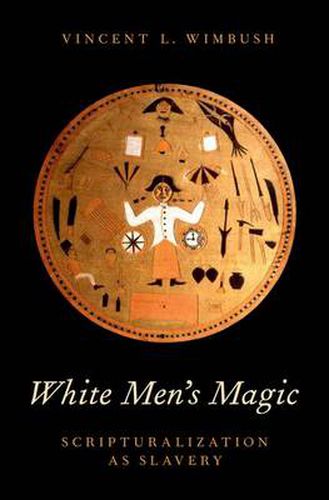 Cover image for White Men's Magic: Scripturalization as Slavery