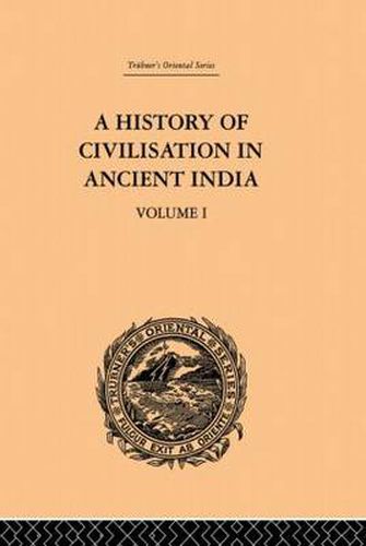 Cover image for A History of Civilisation in Ancient India: Based on Sanscrit Literature: Volume I