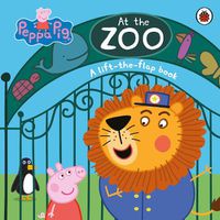 Cover image for Peppa Pig: At the Zoo: A Lift-the-Flap Book