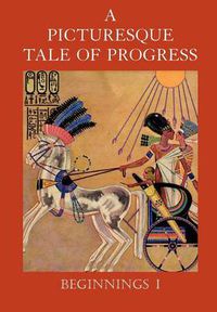 Cover image for A Picturesque Tale of Progress: Beginnings I