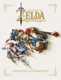 Cover image for Legend Of Zelda, The: Breath Of The Wild - Creating A Champion
