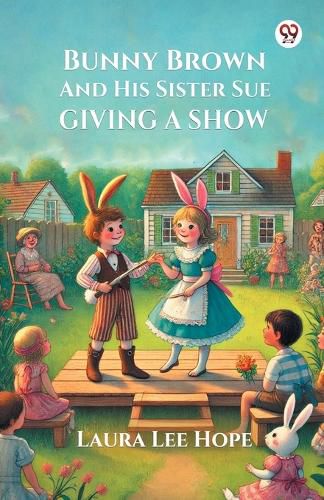 Cover image for Bunny Brown And His Sister Sue Giving A Show (Edition1)