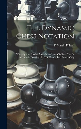 Cover image for The Dynamic Chess Notation