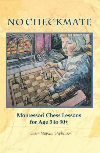 Cover image for NO CHECKMATE, Montessori Chess Lessons for Age 3-90+