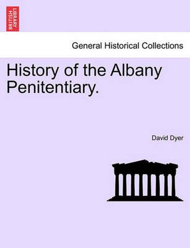 Cover image for History of the Albany Penitentiary.