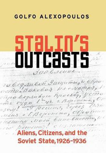 Cover image for Stalin's Outcasts: Aliens, Citizens, and the Soviet State, 1926-1936