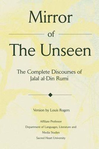 Cover image for Mirror of the Unseen: The Complete Discourses of Jalal Al-Din Rumi