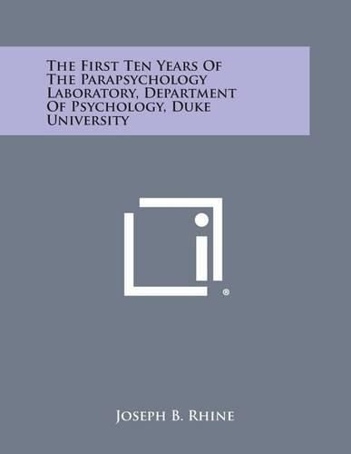 Cover image for The First Ten Years of the Parapsychology Laboratory, Department of Psychology, Duke University