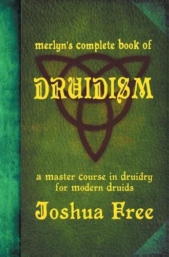 Merlyn's Complete Book of Druidism: A Master Course in Druidry for Modern Druids