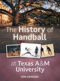 Cover image for The History of Handball at Texas A&M University