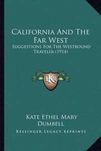 Cover image for California and the Far West: Suggestions for the Westbound Traveler (1914)