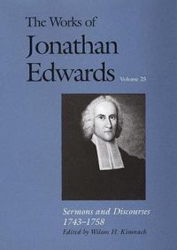 Cover image for The Works of Jonathan Edwards, Vol. 25: Volume 25: Sermons and Discourses, 1743-1758