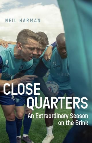 Cover image for Close Quarters: An Extraordinary Season on the Brink and Behind the Scenes