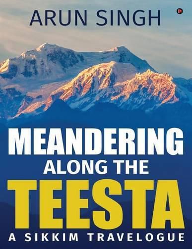 Cover image for Meandering along the Teesta: A Sikkim Travelogue