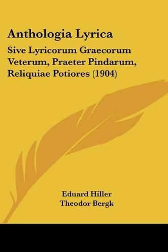 Cover image for Anthologia Lyrica: Sive Lyricorum Graecorum Veterum, Praeter Pindarum, Reliquiae Potiores (1904)