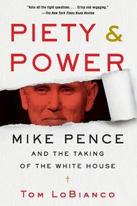 Cover image for Piety & Power: Mike Pence and the Taking of the White House