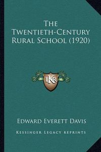 Cover image for The Twentieth-Century Rural School (1920)