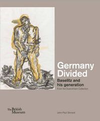 Cover image for Germany Divided: Baselitz and his generation: From the Duerckheim Collection