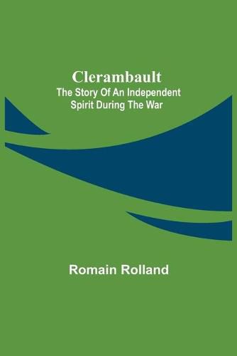 Cover image for Clerambault; The Story Of An Independent Spirit During The War