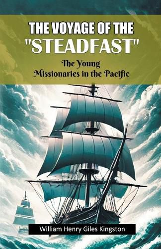 The Voyage of the "Steadfast"The Young Missionaries in the Pacific (Edition2024)
