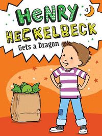 Cover image for Henry Heckelbeck Gets a Dragon