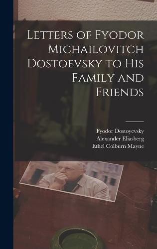 Cover image for Letters of Fyodor Michailovitch Dostoevsky to His Family and Friends