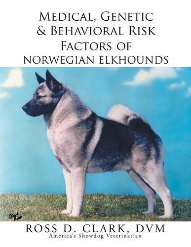 Cover image for Medical, Genetic & Behavioral Risk Factors of Norwegian Elkhounds