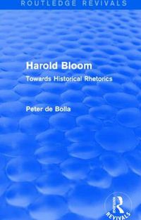 Cover image for Harold Bloom (Routledge Revivals): Towards Historical Rhetorics