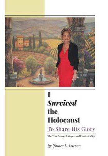 Cover image for I Survived the Holocaust: To Share His Glory