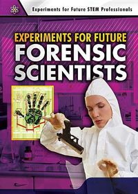 Cover image for Experiments for Future Forensic Scientists