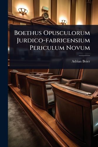 Cover image for Boethus Opusculorum Jurdico-fabricensium Periculum Novum