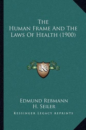 The Human Frame and the Laws of Health (1900)