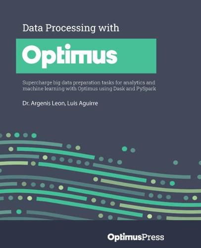 Cover image for Data Processing with Optimus: Supercharge big data preparation tasks for analytics and machine learning with Optimus using Dask and PySpark