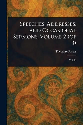 Cover image for Speeches, Addresses, and Occasional Sermons, Volume 2 (of 3)