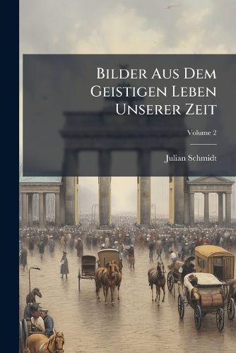 Cover image for Bilder Aus Dem Geistigen Leben Unserer Zeit, Volume 2