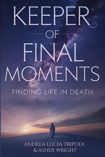 Cover image for Keeper Of Final Moments - Finding Life In Death