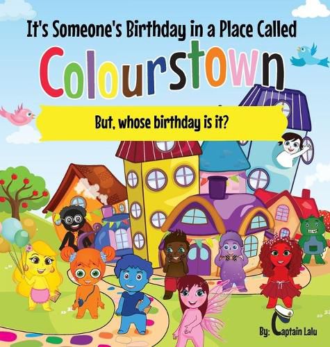 Cover image for It's Someone's Birthday in a Place Called Colourstown: But, whose birthday is it?