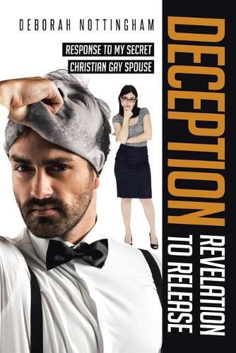 Cover image for Deception Revelation to Release: Response to my secret Christian gay spouse