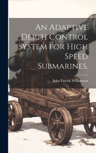 Cover image for An Adaptive Depth Control System for High Speed Submarines.