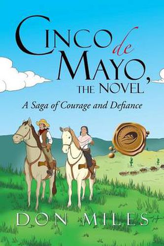 Cover image for Cinco de Mayo, the Novel: A Saga of Courage and Defiance